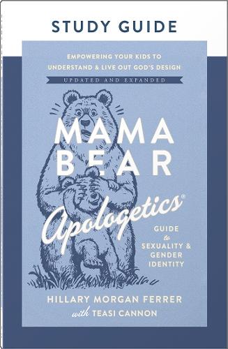 Mama Bear Apologetics Guide to Sexuality and Gender Identity Study Guide