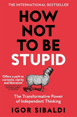 How Not To Be Stupid