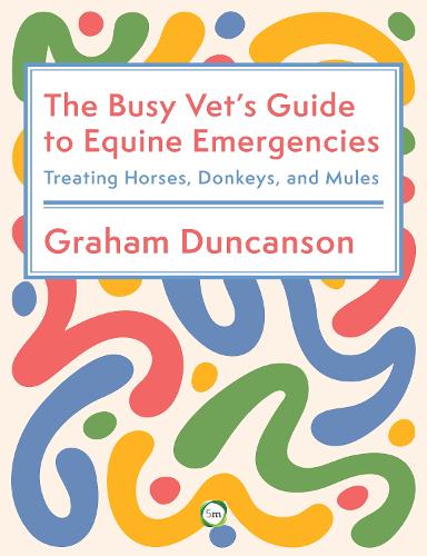The Busy Vet’s Guide to Equine Emergencies