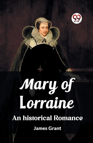 Mary of LorraineAn historical romance (Edition2023)