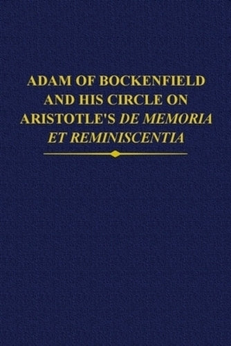 Adam of Bockenfield and his circle on Aristotle's De memoria et reminiscentia
