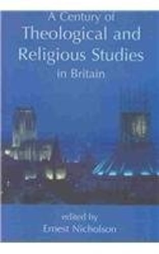 A Century of Theological and Religious Studies in Britain