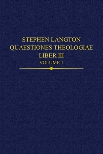 Stephen Langton, Quaestiones Theologiae: Liber III Volume 1