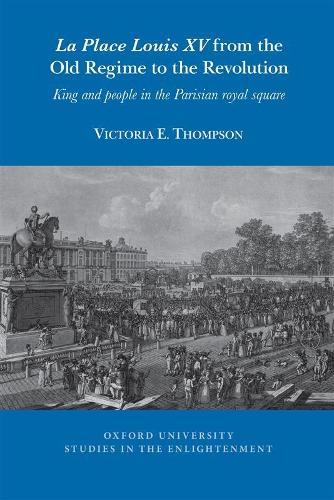 La Place Louis XV from the Old Regime to the Revolution