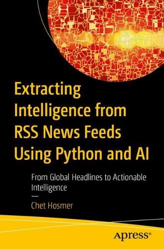 Extracting Intelligence from RSS News Feeds Using Python and AI
