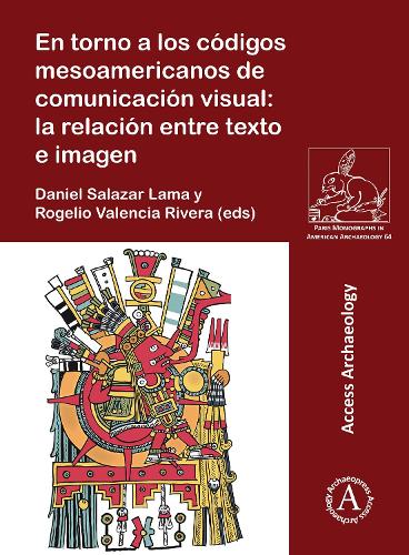 En torno a los códigos mesoamericanos de comunicación visual: la relación entre texto e imagen