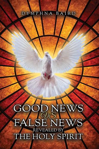 Good News vs False News Revealed by The Holy Spirit