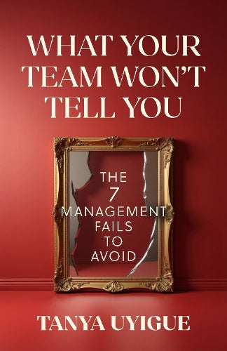 What Your Team Won’t Tell You