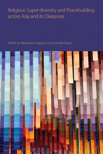 Religious Super-diversity and Peacebuilding across Asia and its Diasporas