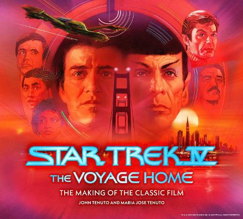 Star Trek IV: The Voyage Home – The Making of the Classic Film