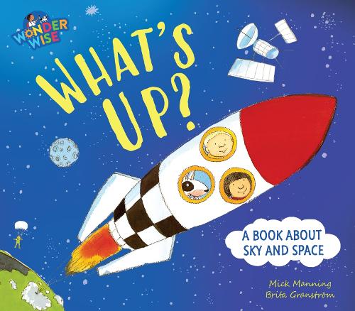 Wonderwise: What's Up?: a book about the sky and space