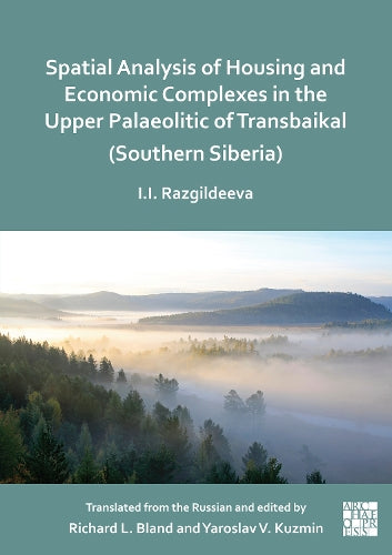 Spatial Analysis of Housing and Economic Complexes in the Upper Palaeolithic of Transbaikal (Southern Siberia)