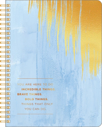 Spiral Ntbk - You are Here to Do Incredible Things. Brave Things. Things That Only You Can Do