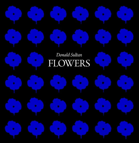 Donald Sultan: Flowers