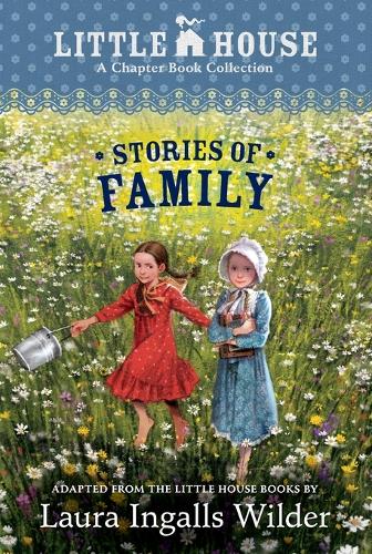 A Little House Chapter Book Collection: Stories of Family