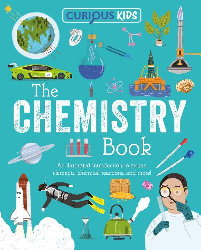 Curious Kids: The Chemistry Book