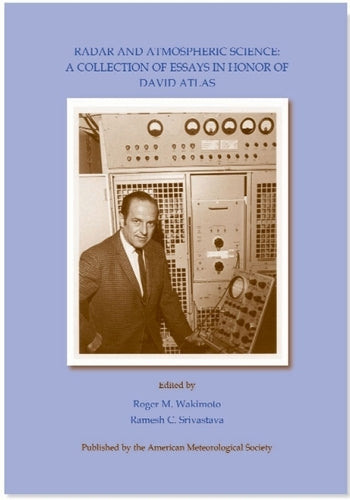 Radar and Atmospheric Science – A Collection of Essays in Honor of David Atlas