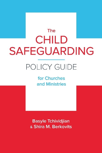 The Child Safeguarding Policy Guide for Churches and Ministries