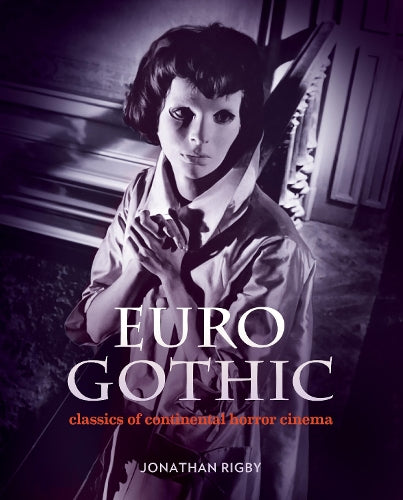 Euro Gothic: Classics of Continental Horror Cinema