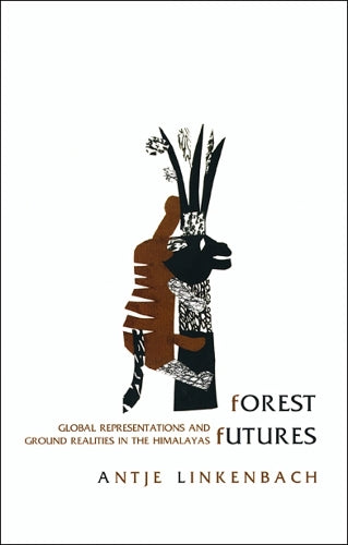 Forest Futures – Global Representations and Ground Realities in the Himalayas