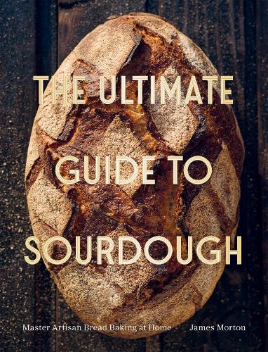 The Ultimate Guide to Sourdough