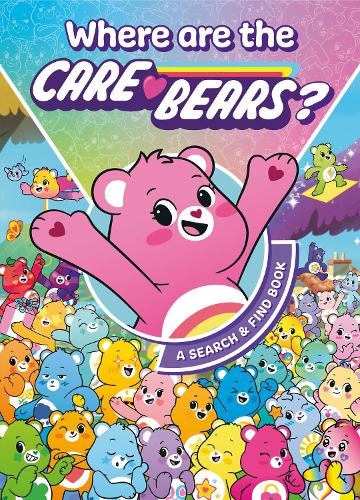 Care Bears: Where are the Care Bears? A Search & Find Book