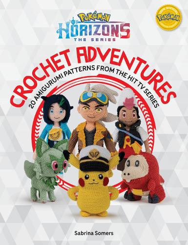 PokéMon Horizons: the Series - Crochet Adventures