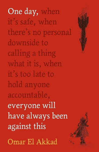 One Day, Everyone Will Have Always Been Against This