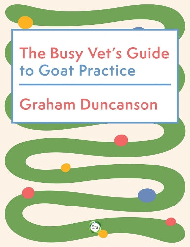The Busy Vet’s Guide to Goat Practice