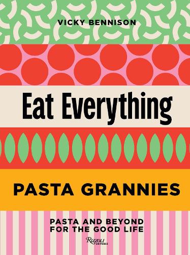 Pasta Grannies: Eat Everything