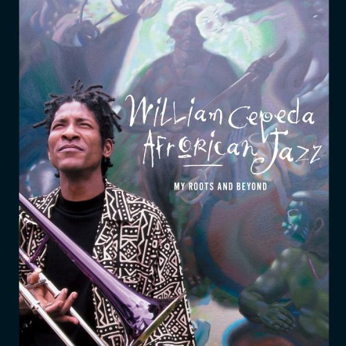 William Cepeda-My Roots & Beyond