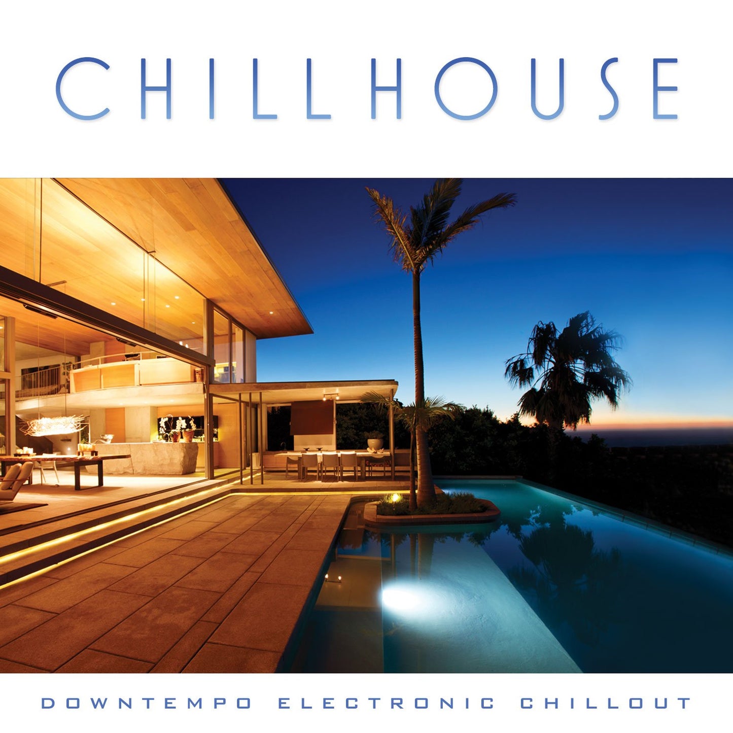 Chill House: Downtempo Electro