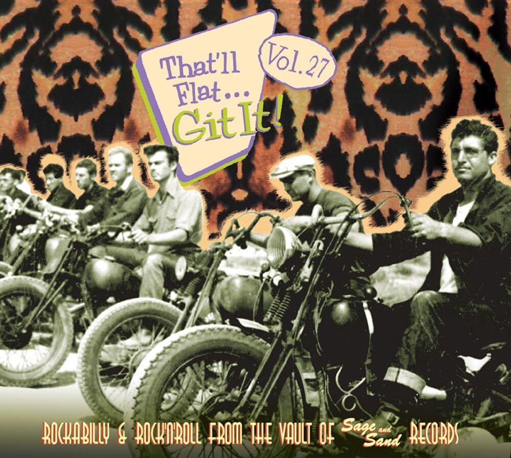 That'll Flat... Git It! Vol. 27: Rockabilly & Rock'n'roll from the Vault of Sage and Sand Records