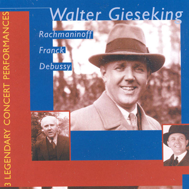 Walter Gieseking: Rachmaninoff/Franck/Debussy