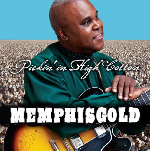 Memphis Gold - Pickin In High Cotton
