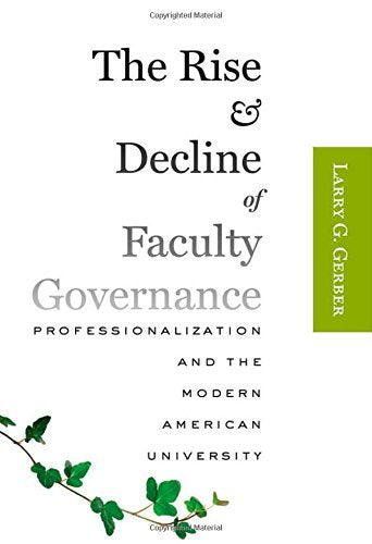 The Rise And Decline Of Faculty Governance
