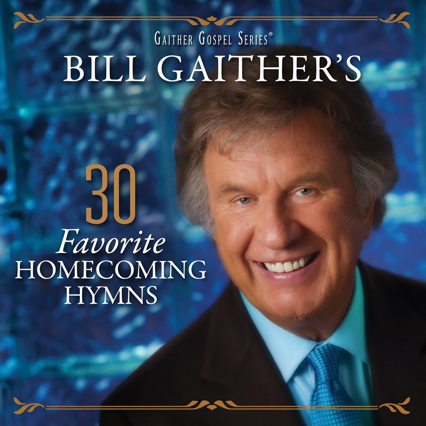 Bill & Gloria Gaither - Bill Gaither's 30 Favorite Homecoming Hymns