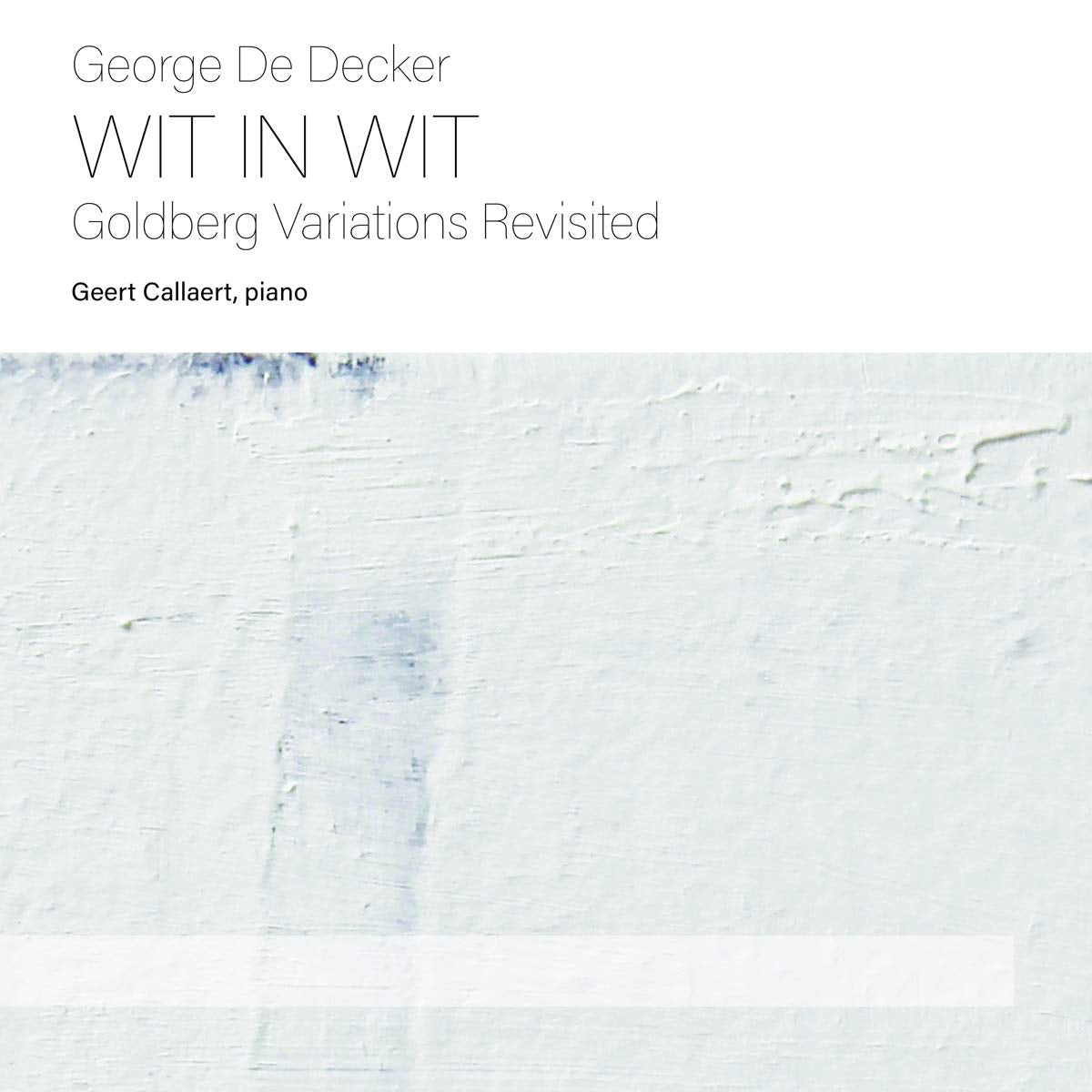 George De Decker: Wit in Wit: Goldberg Variations Revisited