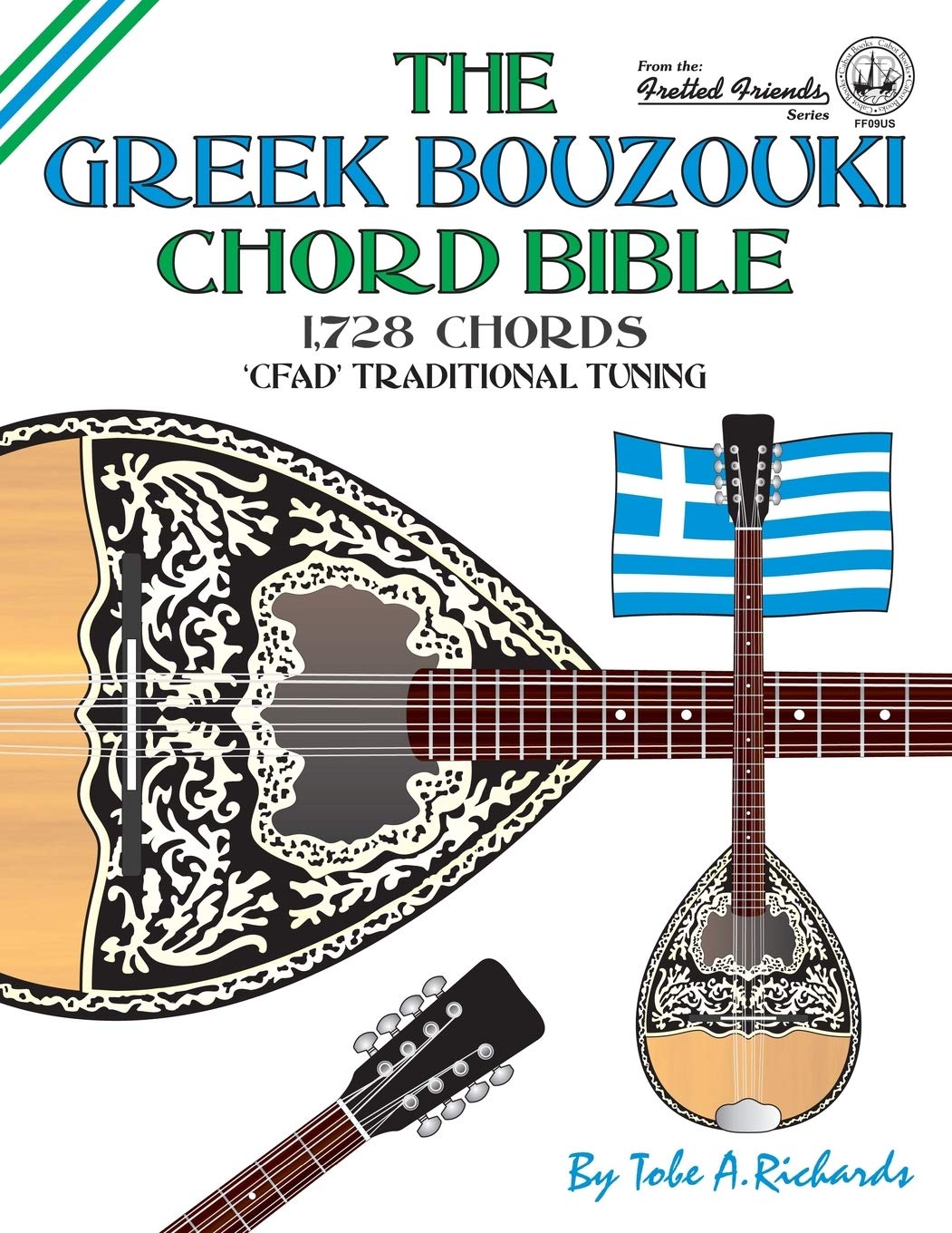 The Greek Bouzouki Chord Bible: CFAD Standard Tuning 1,728 Chords (Fretted Friends