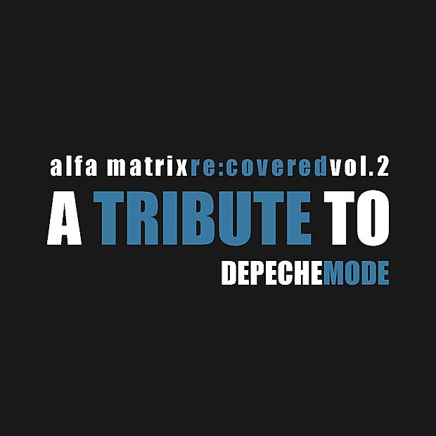 Alfa Matrix Re:covered: A Tribute to Depeche Mode - Volume 2