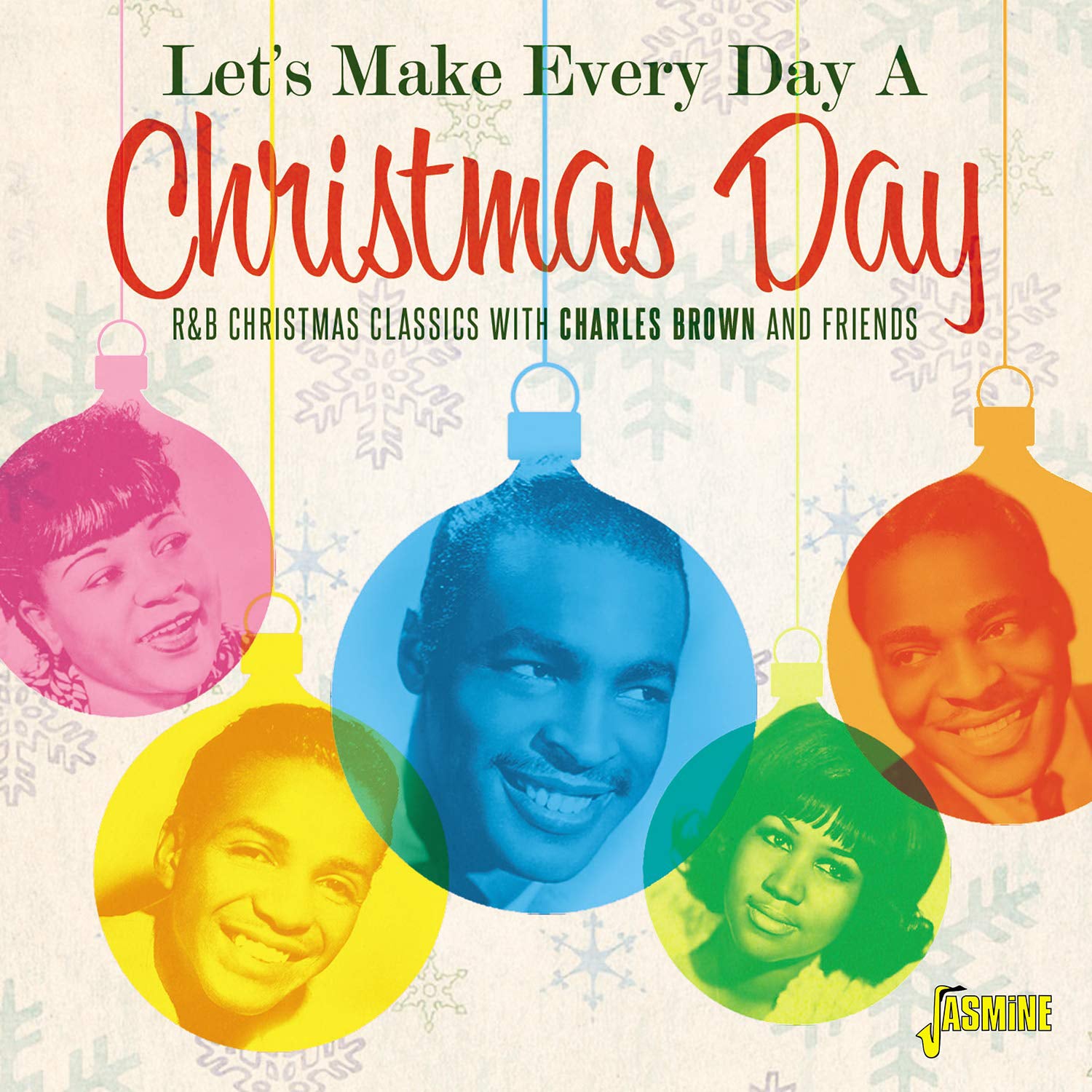 Let's Make Every Day a Christmas Day: R&B Christmas Classics With Charles Brown and Friends