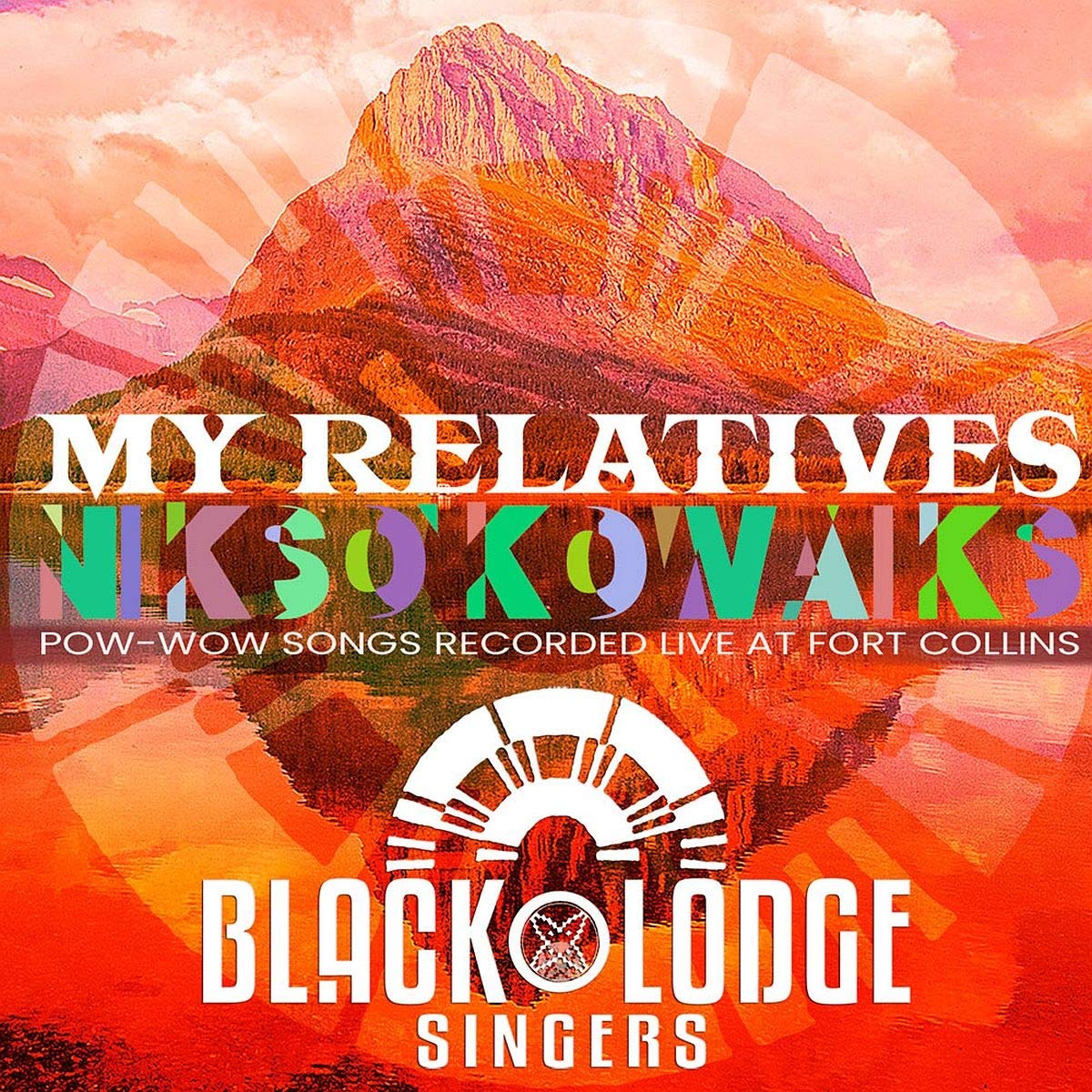 Black Lodge Singers - My Relatives - Nikso Kowaiks