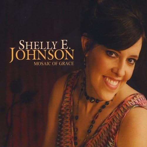 Shelly E. Johnson - Mosaic Of Grace