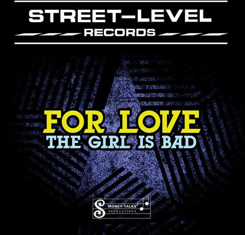 For Love - The Girl Is Bad