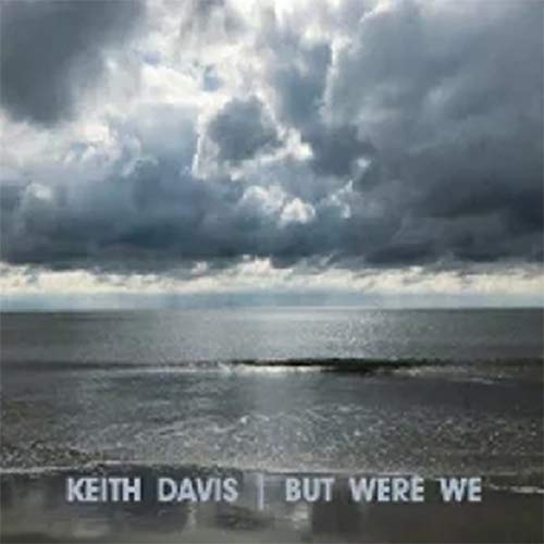 Keith Davis - But Were We (1 CD)