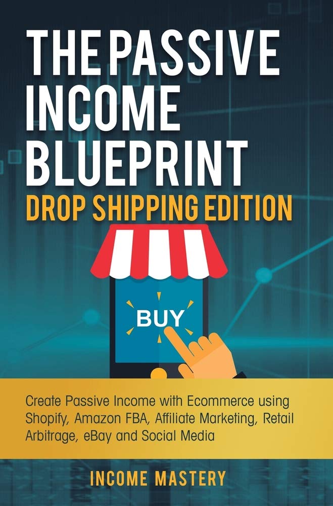 The Passive Income Blueprint Drop Shipping Edition