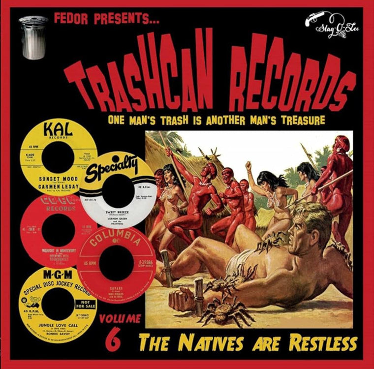 Trashcan Records: One Man's Trash Is Another Man's Treasure: The Natives Are Restless - Volume 6