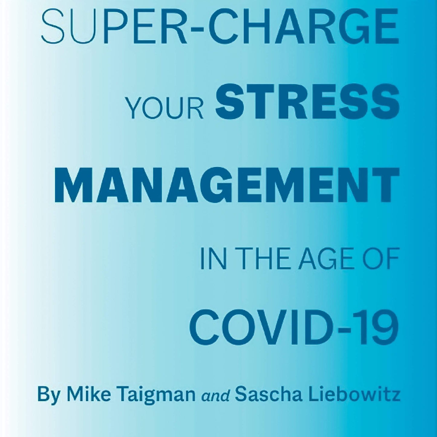 Super-Charge Your Stress Management in the Age of COVID-19