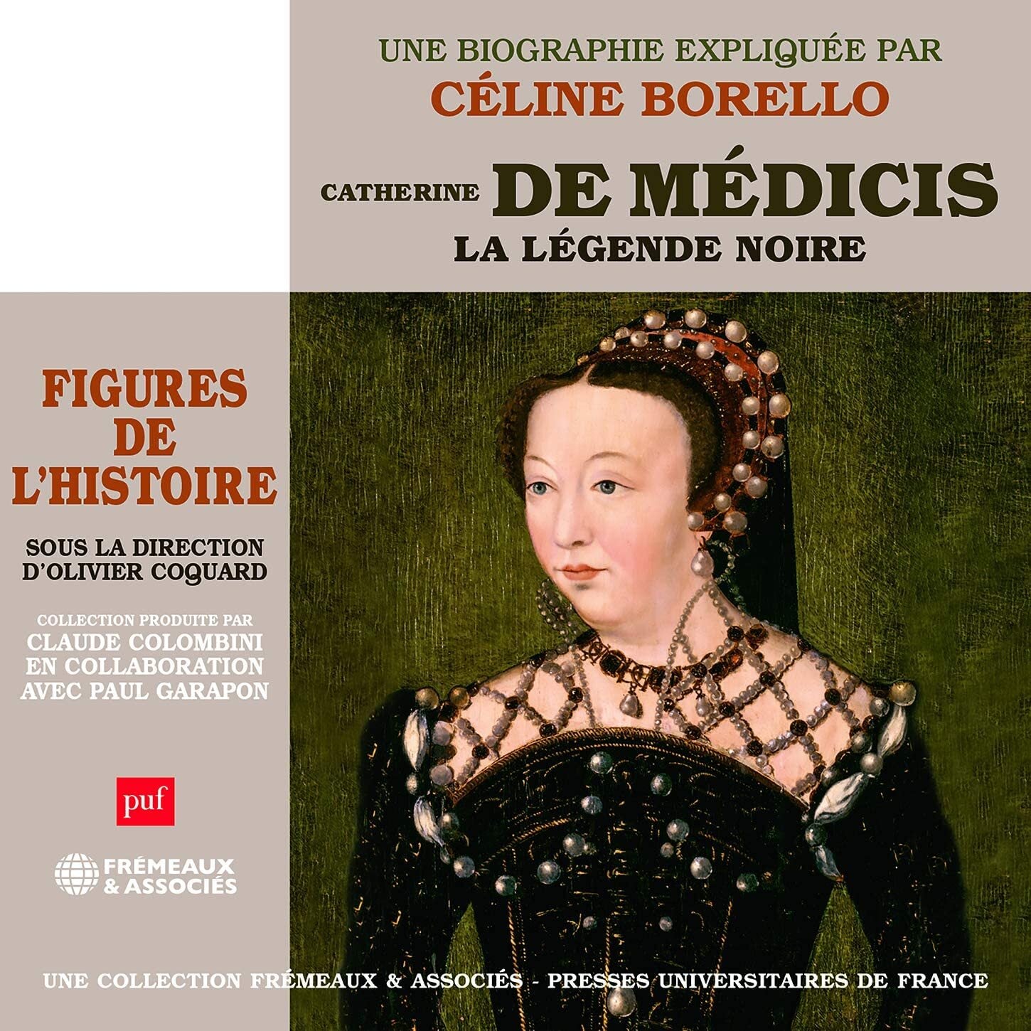 Catherine De Médicis - La Légende Noire: Une Biographie Expliquée Par Celine Borello