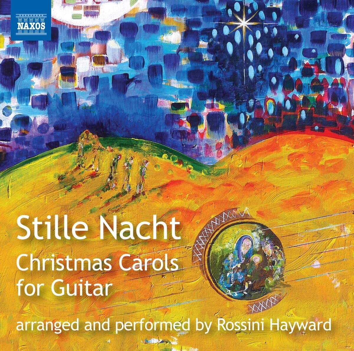 Stille Nacht: Christmas Carols for Guitar: Arranged and Performed By Rossini Hayward